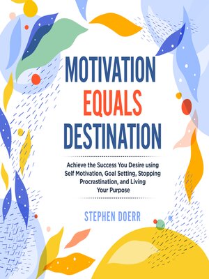 cover image of Motivation Equals Destination